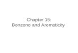 Chapter 15: Benzene and Aromaticity. 2 Aromatic Compounds Aromatic was used to described some fragrant compounds in early 19 th century –Not correct:
