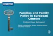 Families and Family Policy in European Context Professor Gray Swicegood Family and Population Studies, CeSO KU Leuven University of Illinois