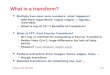 Compsci 100, Fall 2009 15.1 What is a transform? l Multiply two near-zero numbers, what happens?  Add their logarithms: log(a)+log(b) = log(ab), invertible