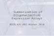 Summarization of Oligonucleotide Expression Arrays BIOS 691-803 Winter 2010