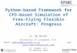 Python-based Framework for CFD- based Simulation of Free-Flying Flexible Aircraft: Progress A. Da Ronch University of Liverpool, U.K. IC, London, U.K