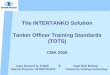 The INTERTANKO Solution Tanker Officer Training Standards (TOTS) CMA 2008 Capt Howard N. Snaith & Capt Bob Bishop Marine Director INTERTANKO Chairman Vetting