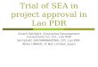 Trial of SEA in project approval in Lao PDR Vivath SAUVALY, Enterprise Development Consultants Co. Ltd., Lao PDR Somphath SOUVANNAVONG, CPI, Lao PDR Akiko