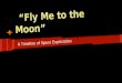 “Fly Me to the Moon” A Timeline of Space Exploration