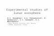Experimental studies of lunar exosphere O.I. Korablev 1, A.A. Petrukovich 1, E. Quémerais 2, V.I. Gnedykh 1, K.I. Marchenkov 1 1 Space research Institute