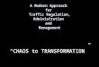 A Modern Approach for Traffic Regulation, Administration and Management “CHAOS to TRANSFORMATION”