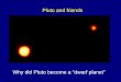 Pluto and friends Why did Pluto become a “dwarf planet”