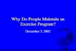 Why Do People Maintain an Exercise Program? December 3, 2002