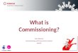 What is Commissioning? John Dawson Commissioning and Procurement Adviser NAVCA
