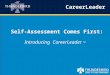 CareerLeader Self-Assessment Comes First: Introducing CareerLeader TM