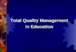 Total Quality Management in Education. TQM The adoption of TQM by Japanese Industry, but not by the USA, is widely credited for the former ’ s miraculous