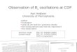 Aart Heijboer ● Observation of Bs oscilations ● Nikhef special seminar ● 01/08/07 ● slide 1 ● 03:44:44 PM Aart Heijboer University of Pennsylvania