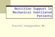 Nutrition Support In Mechanical Ventilated Patients Pranithi Hongsprabhas MD