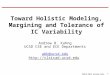 1 ISVLSI-2014 invited talk, 140710 Toward Holistic Modeling, Margining and Tolerance of IC Variability Andrew B. Kahng UCSD CSE and ECE Departments abk@ucsd.edu