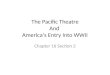 The Pacific Theatre And America’s Entry Into WWII Chapter 16 Section 2