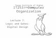 IT253: Computer Organization Lecture 7: Logic and Gates: Digital Design Tonga Institute of Higher Education