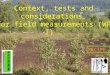 Context, tests and considerations for field measurements (WP I) … RECIPE
