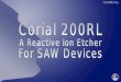 Corial 200RL COSMA Software with:  Edit menu for process recipe edition,  Adjust menu for process optimizing,  Maintenance menus for complete equipment