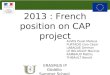 2013 : French position on CAP project ALVES Paulo Mateus FURTADO Caio César LABAQUE German LE BELLEGUY Maxime RAMBAUD Mathis THIBAULT Benoït ERASMUS IP