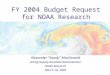 Alexander “Sandy” MacDonald Acting Deputy Assistant Administrator NOAA Research March 18, 2003 FY 2004 Budget Request for NOAA Research