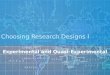 Choosing Research Designs I Experimental and Quasi-Experimental
