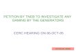 PETITION BY TNEB TO INVESTIGATE ANY GAMING BY THE GENERATORS PETITION NO:- 90/2005 CERC HEARING ON 06-OCT-05