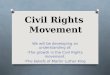 Civil Rights Movement We will be developing an understanding of: The growth in the Civil Rights movement. The beliefs of Martin Luther King Jnr