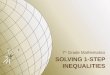SOLVING 1-STEP INEQUALITIES 7 th Grade Mathematics
