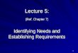 1 Lecture 5: (Ref. Chapter 7) Identifying Needs and Establishing Requirements