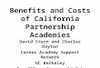 Benefits and Costs of California Partnership Academies David Stern and Charles Dayton Career Academy Support Network UC Berkeley For CPA conference 14