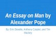 An Essay on Man by Alexander Pope By: Erin Dowdle, Anthony Czepiel, and Tim Mackey