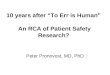 10 years after “To Err is Human” An RCA of Patient Safety Research? Peter Pronovost, MD, PhD