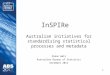 InSPIRe Australian initiatives for standardising statistical processes and metadata Simon Wall Australian Bureau of Statistics December 2012 1