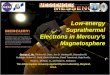 Low-energy Suprathermal Electrons in Mercury’s Magnetosphere George C. Ho, Richard D. Starr, Jon D. Vandegriff, Stamatios M. Krimigis, Robert E. Gold,