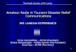 1 Amateur Radio In Tsunami Disaster Relief Communications SRI LANKAN EXPERIENCE Victor Goonetilleke – 4S7VK (President) Ernest Amarasinghe – 4S7EA (Senior
