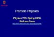 Particle Physics Physics 735: Spring 2006 Sridhara Dasu dasu/physics735