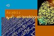 Arabic العربية al-‘arabiyyah Arabic العربية al-‘arabiyyah