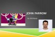 JOHN FARROW By Will Keely. PROFILE  Sport-Skeleton Event-Individual Men  Nickname-Farrow the Arrow  Height-188cm  Weight-85kg  Age-32  Born-Sydney,