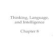 1 Thinking, Language, and Intelligence Chapter 8