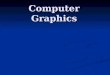 Computer Graphics. Requirements Prerequisites Prerequisites CS 255 : Data Structures CS 255 : Data Structures Math 253 Math 253 Experience with C Programming