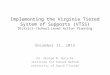 Implementing the Virginia Tiered System of Supports (VTSS) District-/School-Level Action Planning December 11, 2013 Dr. George M. Batsche Institute for