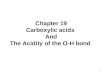 1 Chapter 19 Carboxylic acids And The Acidity of the O-H bond