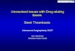 Unresolved issues with Drug-eluting Stents Stent Thrombosis Advanced Angioplasty 2007 Dan Blackman Yorkshire Heart Centre
