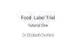 Food Label Trial Tutorial One Dr Elizabeth Dunford