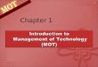 MANAGEMENT OF TECHNOLOGY Chapter 1 1. MANAGEMENT OF TECHNOLOGY Chapter Objectives What is Technology? What are the differences between science and technology?