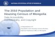 The 2010 Population and Housing Census of Mongolia Data Accessibility, Confidentiality, and Copyright Lkhagvadulam Ch. Population and Housing Census Bureau,
