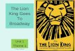 The Lion King Goes To Broadway Unit 1 Theme 1 C. Perez, Griffith MS
