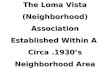 The Loma Vista (Neighborhood)Association Established Within A Circa.1930’s Neighborhood Area