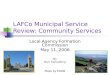 LAFCo Municipal Service Review: Community Services Local Agency Formation Commission May 11, 2006 By Burr Consulting Maps by EDAW