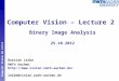 Perceptual and Sensory Augmented Computing Computer Vision WS 12/13 Computer Vision – Lecture 2 Binary Image Analysis 25.10.2012 Bastian Leibe RWTH Aachen